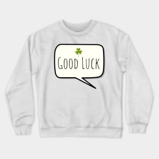 Good Luck Crewneck Sweatshirt